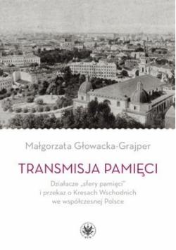 Transmisja pamięci. Działacze sfery pamięci ...