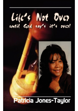 Life's Not Over Until God Says It's Over