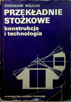 Przekładnie stożkowe. Konstrukcja i technologia
