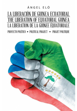 La Liberación De Guinea Ecuatorial  the Liberation of Equatorial Guinea  La Libération De La Guinée Équatoriale