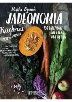 Jadłonomia Kuchnia roślinna  100 Przepisów