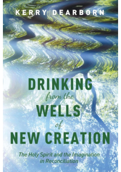 Drinking from the Wells of New Creation