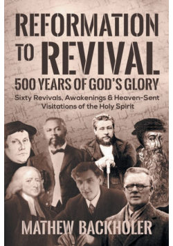 Reformation to Revival, 500 Years of God's Glory