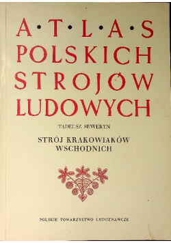 Atlas Polskich strojów ludowych Strój krakowiaków wschodnich