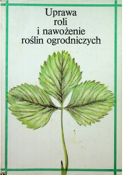 Uprawa roli i nawożenie roślin ogrodniczych
