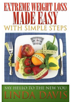Extreme Weight Loss Made Easy with Simple Steps