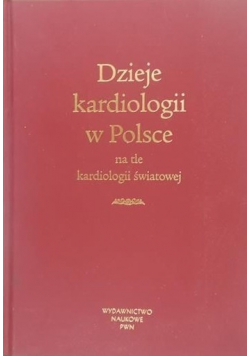 Dzieje kardiologii w Polsce na tle kardiologii światowej