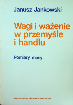 Wagi i ważenie w przemyśle i handlu Pomiary masy