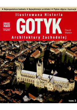 Ilustrowana Historia Gotyk Architektury Zachodniej Tom 3