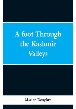 A Foot Through the Kashmir Valleys