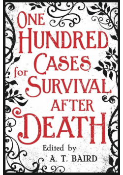 One Hundred Cases for Survival After Death