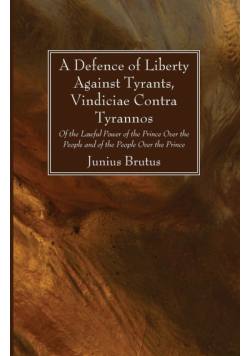 A Defence of Liberty Against Tyrants, Vindiciae Contra Tyrannos