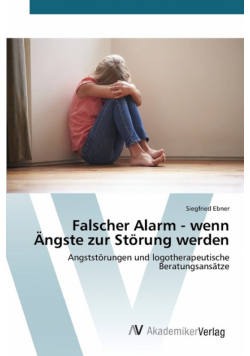 Falscher Alarm - wenn Ängste zur Störung werden