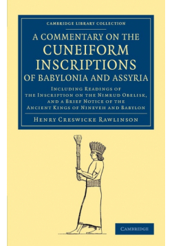 A   Commentary on the Cuneiform Inscriptions of Babylonia and Assyria