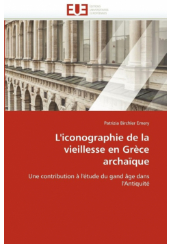 L''iconographie de la vieillesse en Grèce archaïque