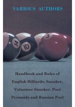 Handbook and Rules of English Billiards, Snooker, Volunteer Snooker, Pool Pyramids and Russian Pool