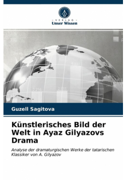 Künstlerisches Bild der Welt in Ayaz Gilyazovs Drama