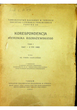 Korespondencja Hieronima Rozrażewskiego tom 1 1567 - 2 VII 1582 1937 r