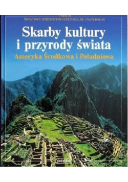 Skarby kultury i przyrody świata. Ameryka Środkowa i Południowa