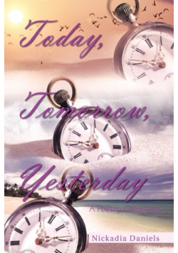 Today, Tomorrow, Yesterday