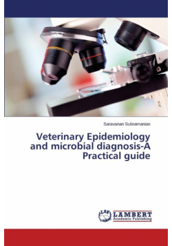 Veterinary Epidemiology and microbial diagnosis-A Practical guide