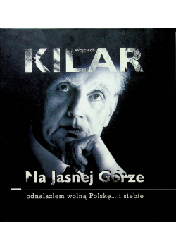 Na Jasnej Górze odnalazłem wolną Polskę i siebie