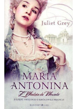 Maria Antonina Z Wiednia do Wersalu