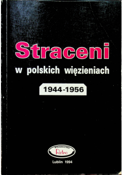 Straceni w polskich więzieniach 1944 - 1956
