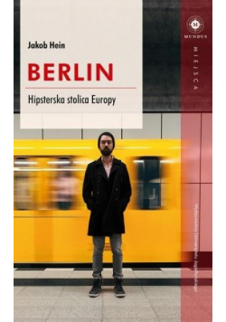 Berlin. Hipsterska stolica Europy