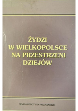Żydzi w Wielkopolsce na przestrzeni dziejów