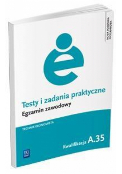 Testy i zad. prakt. Tech. ekonomista kwal. A.35