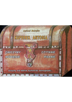 Kuferek Antosia ćwiczymy mówienie czytanie pisanie