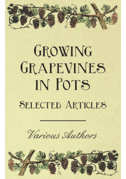 Growing Grapevines in Pots - Selected Articles