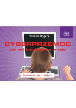 Cyberprzemoc Jak być bezpiecznym w sieci