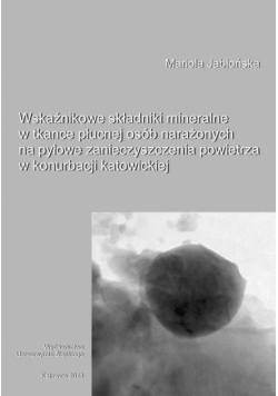 Wskaźnikowe składniki mineralne w tkance płucnej osób narażonych na pyłowe zanieczyszczenia powietrza w konurbacji katowickiej