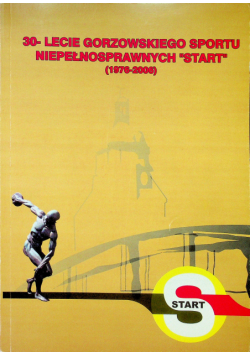30 lecie gorzowskiego sportu niepełnosprawnych Start 1976 2006