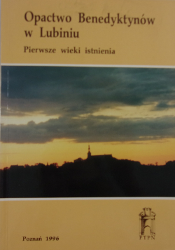 Opactwo Benedyktynów w Lubiniu Pierwsze wieki istnienia