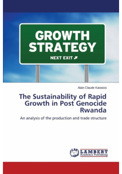 The Sustainability of Rapid Growth in Post Genocide Rwanda