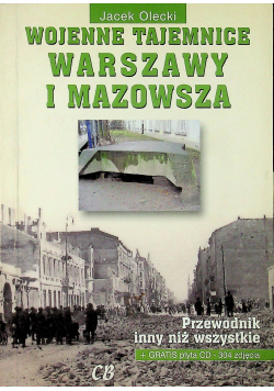 Wojenne tajemnice Warszawy i Mazowsza Przewodnik Cześć 1