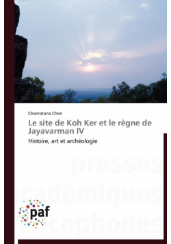 Le site de koh ker et le règne de jayavarman iv