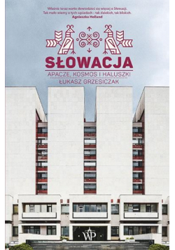 Słowacja. Apacze, kosmos i haluszki