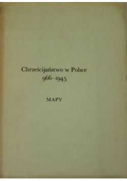 Chrześcijaństwo w Polsce 966 - 1945 Mapy