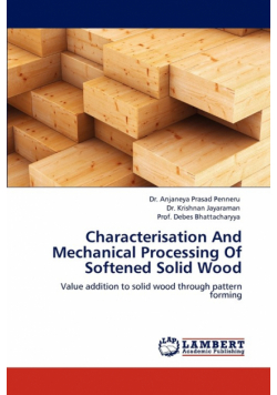Characterisation and Mechanical Processing of Softened Solid Wood