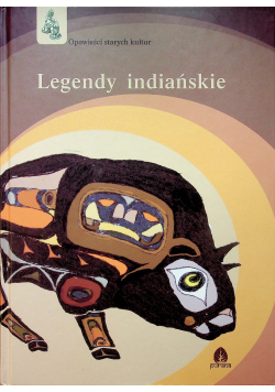 Opowieści starych kultur Legendy indiańskie
