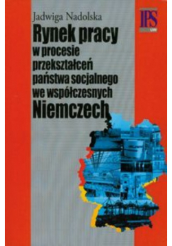 Rynek pracy w procesie przekształceń państwa socjalnego we współczesnych Niemczech