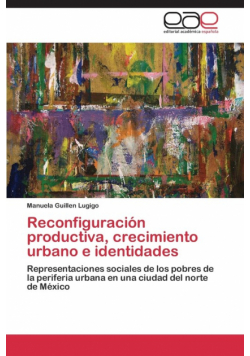 Reconfiguracion Productiva, Crecimiento Urbano E Identidades