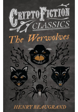 "The Werwolves" (Cryptofiction Classics - Weird Tales of Strange Creatures)