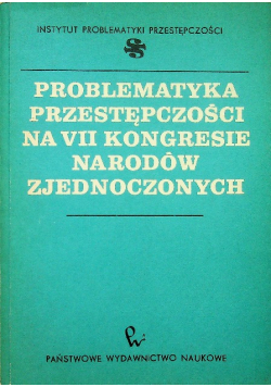 Problematyka przestępczości na VII kongresie narodów zjednoczonych
