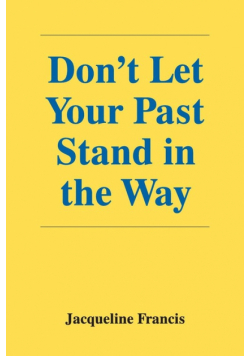 Don't Let Your Past Stand in the Way