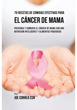 70 Recetas De Comidas Efectivas Para El Cáncer De Mama